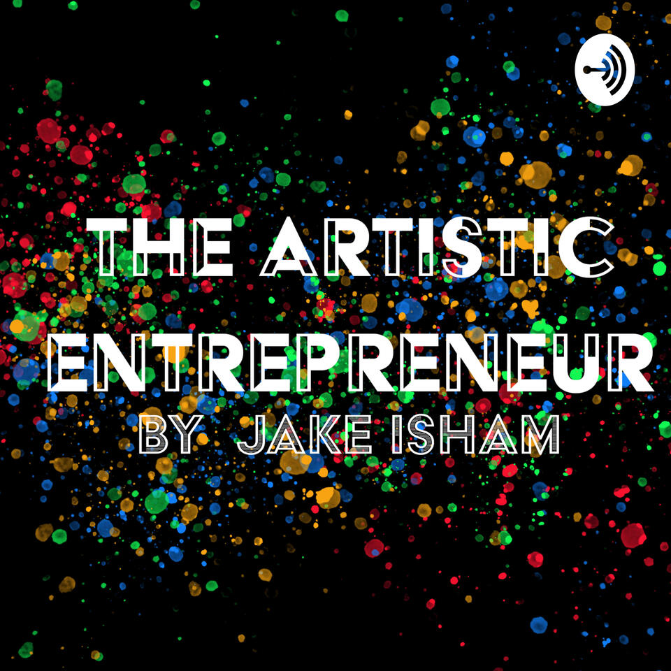 The Artistic Entrepreneur w/ Jake Isham