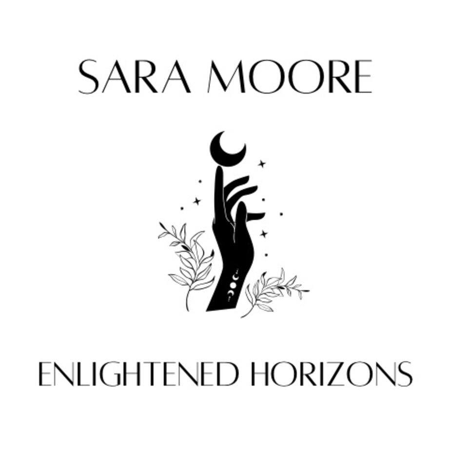 Enlightened Horizons with Psychic Sara Moore