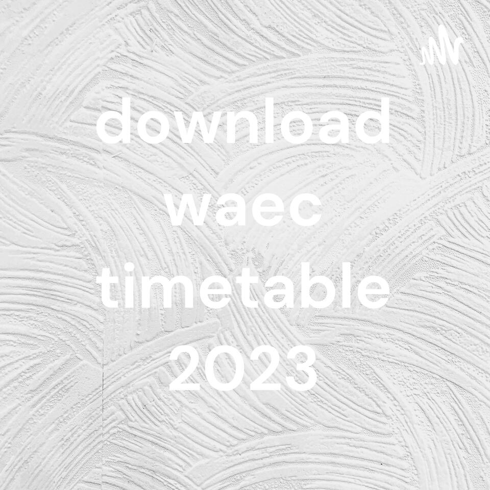 download waec timetable 2023