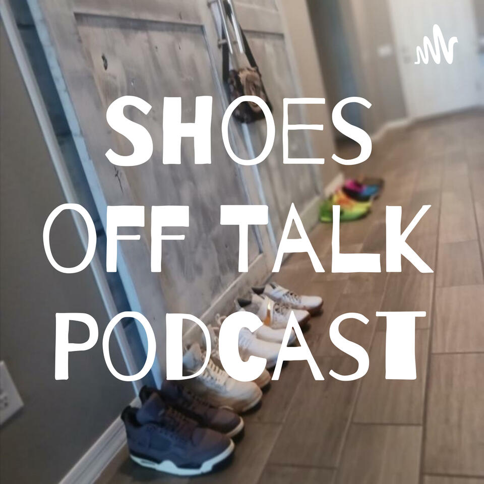 Shoes off Talk Podcast