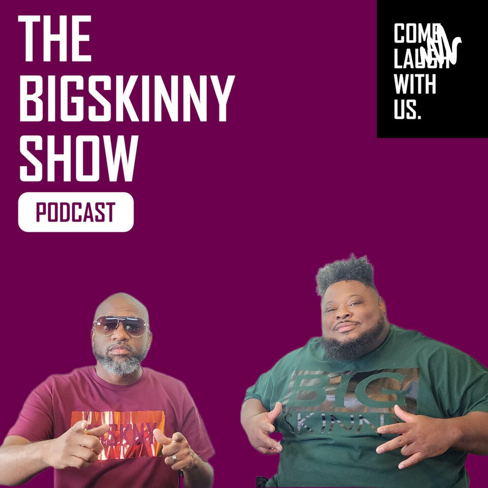 The BigSkinny Show Podcast