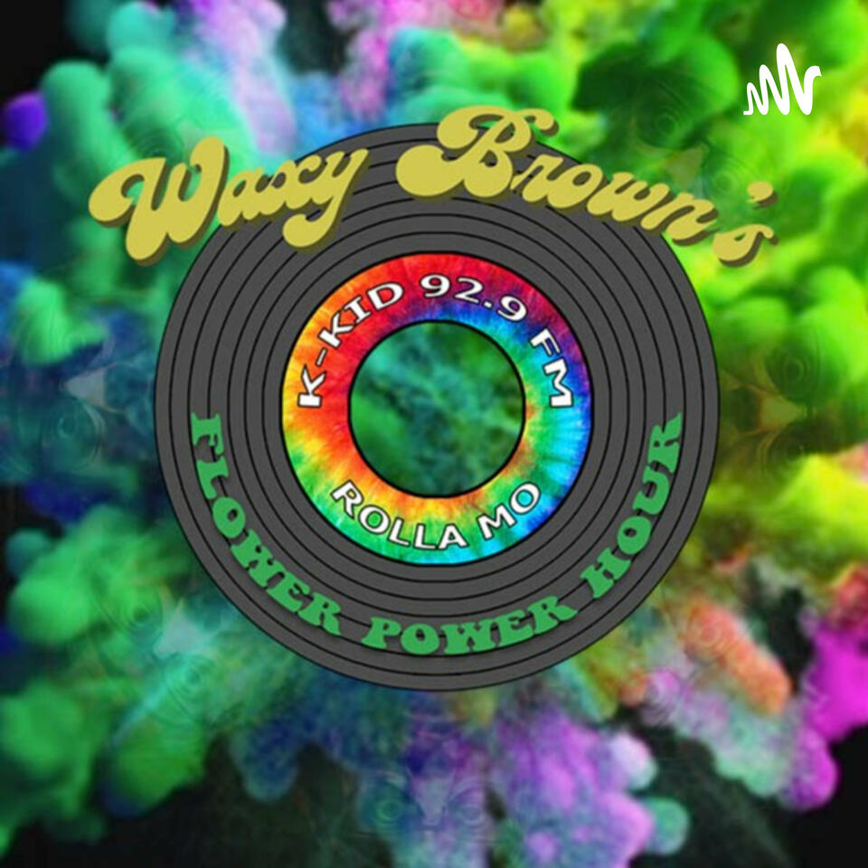 Waxy Browns Flower Power Hour on KKID 92.9
