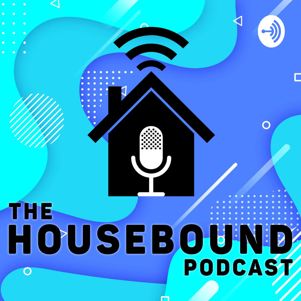 The Housebound Podcast