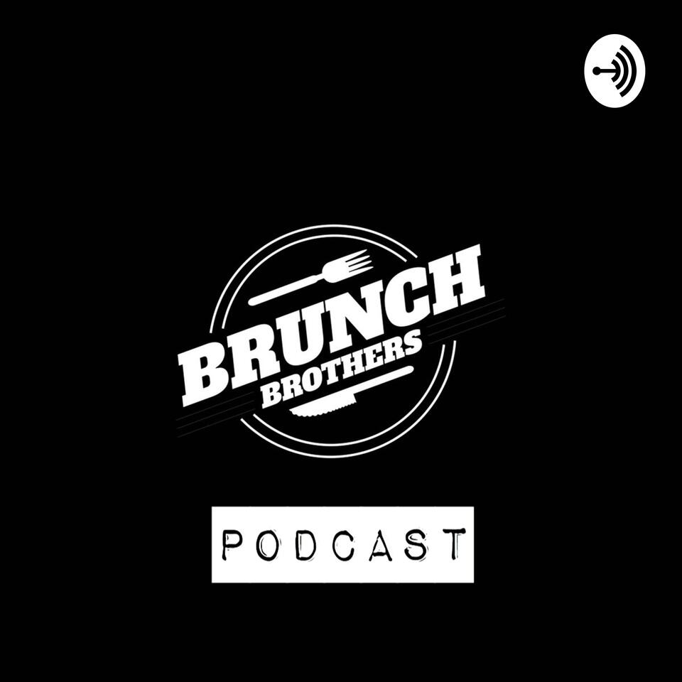 BRUNCH BROTHERS PODCAST