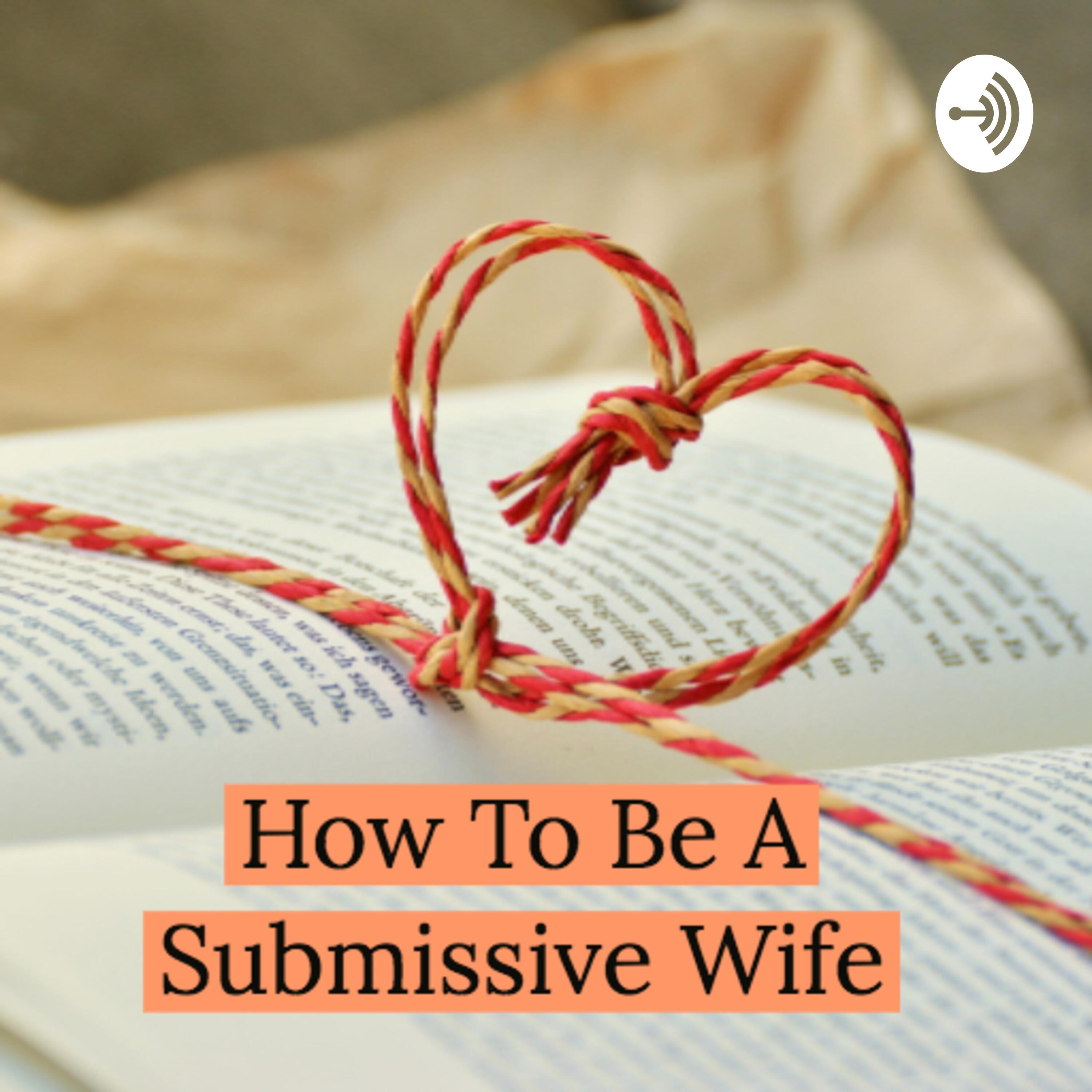 How To Be A Submissive Wife | iHeart