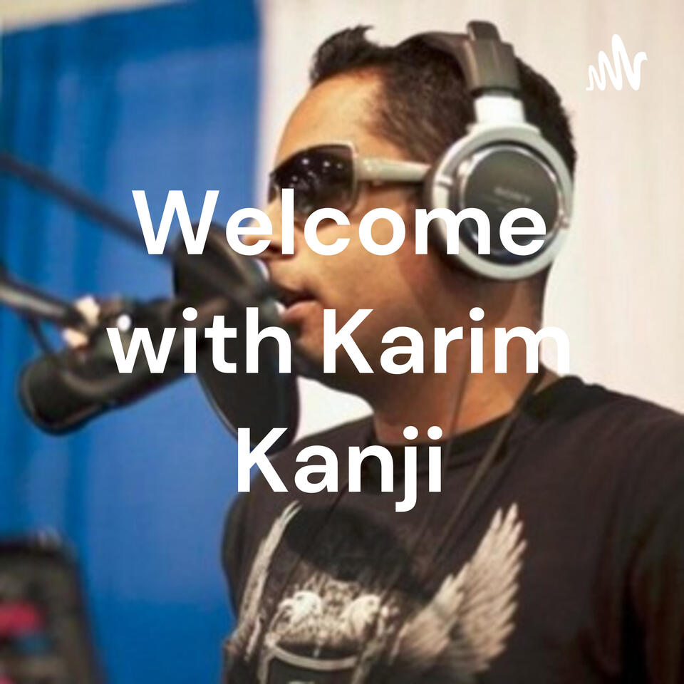 Welcome with Karim Kanji