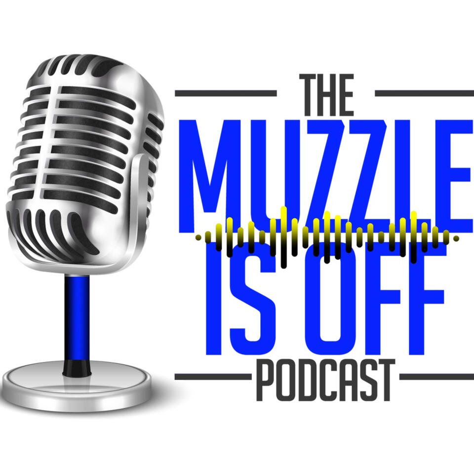 The Muzzle Is Off Podcast