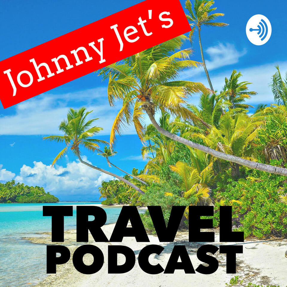 Johnny Jet's Travel Podcast