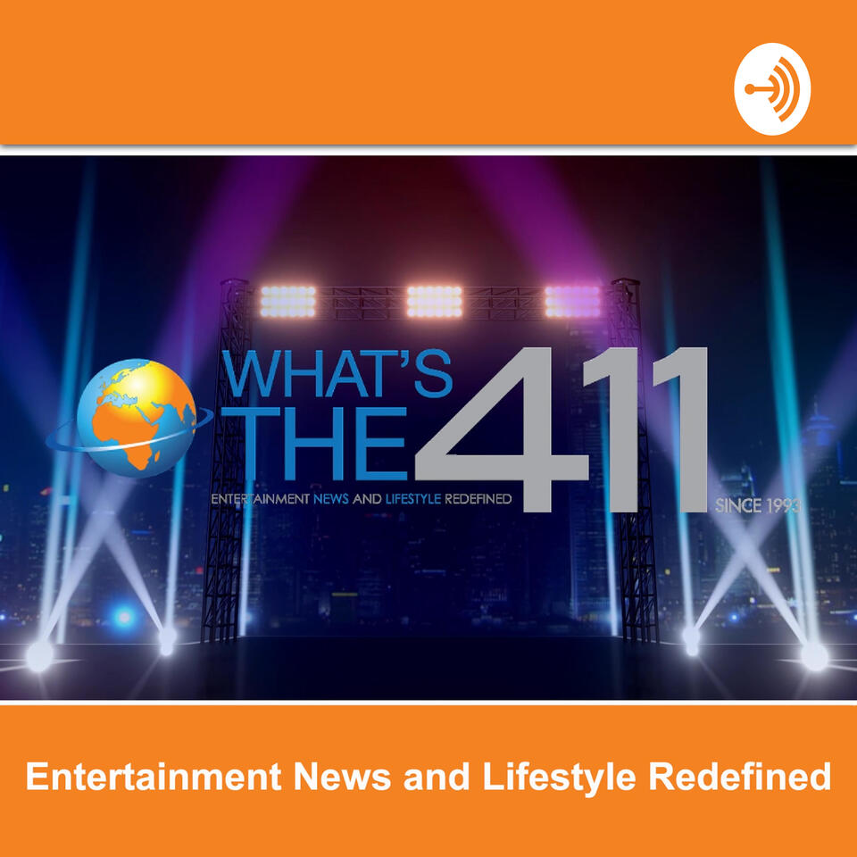 What’s The 411 | Entertainment News and Lifestyle Redefined