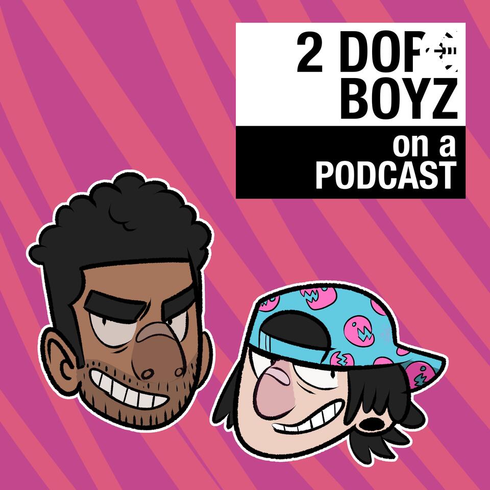 2 DOPEBOYZ ON A PODCAST: The Show