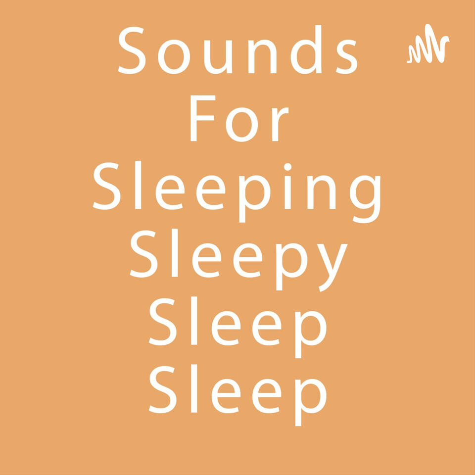 Sounds for Sleeping Sleepy Sleep Sleep
