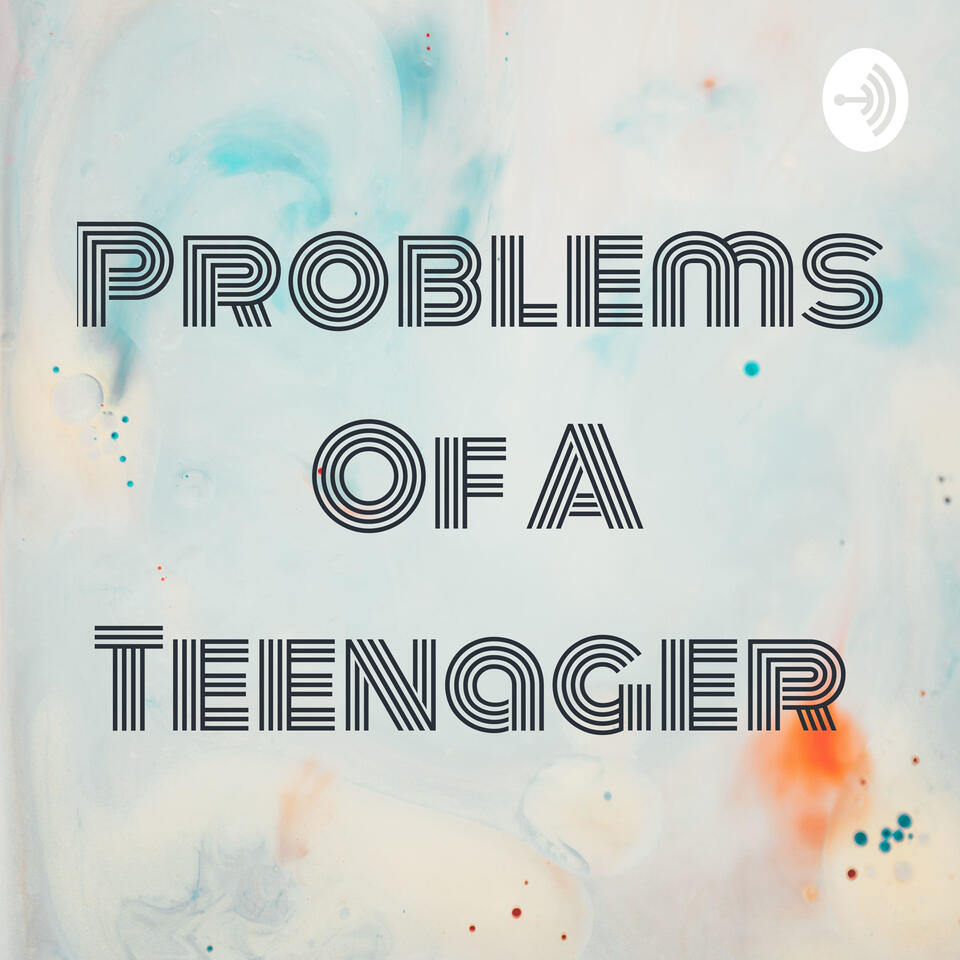 Problems Of A Teenager
