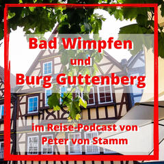 Bad Wimpfen und Burg Guttenberg an der Burgenstrasse - Peter's Reiseblog und Tourismus Podcast