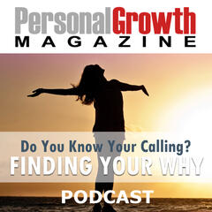 Finding Your Why - Personal Growth Magazine Podcast