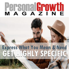 Get Painstakingly Specific - Personal Growth Magazine Podcast