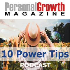 10 Power Tips - Personal Growth Magazine Podcast