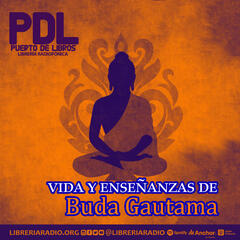 #363: Vida y enseñanzas de Buda Gautama - Puerto de Libros - Librería Radiofónica - Podcast sobre el mundo de la intelectualidad