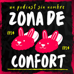 Zona de Confort - Un Podcast Sin Nombre