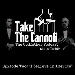 Take The Cannoli: The Godfather Podcast - Episode Two: "I believe in America." - Take the Cannoli: The Godfather Podcast