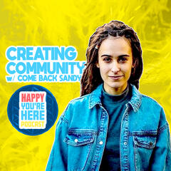 Mindful Creating and Community with Come Back Sandy - Happy You Are Here Podcast