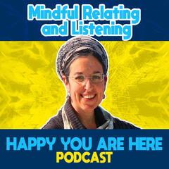 Calm In Conflict, Mindful Relating with Margo Helman, MSW  - Happy You Are Here Podcast