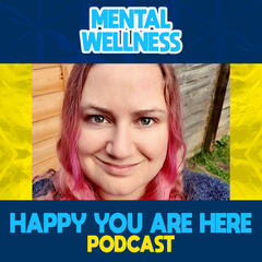 The Keys to Mental Wellness with Hannah Stainer - Happy You Are Here Podcast