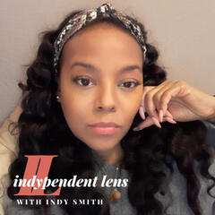 IndyPendent Lens with Host Indy Smith and special guest Dr. Pamela Gurley - Indypendent Lens
