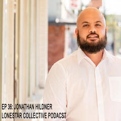 Episode 36: Jonathan Hildner for TXHD-54 - Lonestar Collective