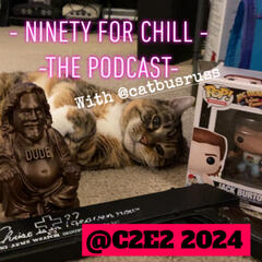 @C2E2 2024 Conclusion - I Dig Crazy Flicks Presents: Ninety For Chill - The Podcast with CatBusRuss