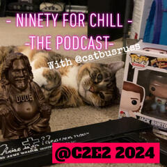 @C2E2 2024 Conclusion - Ninety For Chill: The Podcast with CatBusRuss