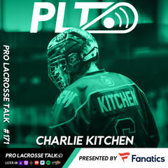Charlie Kitchen Joins to Discuss the Albany FireWolves Win Streak and Joining Waterdogs LC in the PLL (Pro Lacrosse Talk Podcast #171) - Pro Lacrosse Talk Podcast