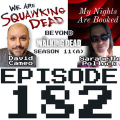 [Episode 182] BEYOND TWD Season 11(A) /w Sarabeth Pollock - SQUAWKING DEAD