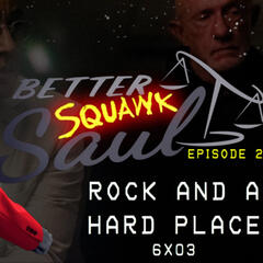 [Better SQUAWK Saul: E2] Better Call Saul |6x03| Rock and a Hard Place - SQUAWKING DEAD
