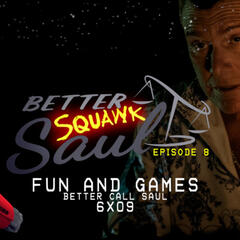[Better SQUAWK Saul: E8] Better Call Saul |6x09| Fun and Games - SQUAWKING DEAD