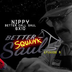 [Better SQUAWK Saul: E9] Better Call Saul |6x10| Nippy - SQUAWKING DEAD