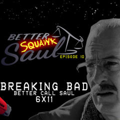 [Better SQUAWK Saul: E10] Better Call Saul |6x11| Breaking Bad - SQUAWKING DEAD