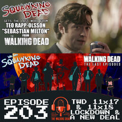 [Episode 203] Season 11, Episodes 17 & 18 of The Walking Dead, "Lockdown" & "A New Deal" /w The Last Word from Teo Rapp-Olsson - SQUAWKING DEAD