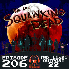 [Episode 206] Season 11, Episode 21 of The Walking Dead, "Outpost 22" - SQUAWKING DEAD