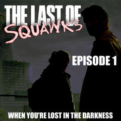 [The Last of SQUAWKS: E1] When You're Lost in the Darkness |SERIES PREMIERE of HBO's "The Last Of Us" - SQUAWKING DEAD