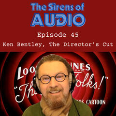 Episode 45 - KEN BENTLEY, The Director's Cut - Doctor Who: The Sirens of Audio