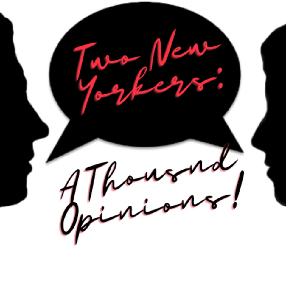 Two New Yorkers, A Thousand Opinions