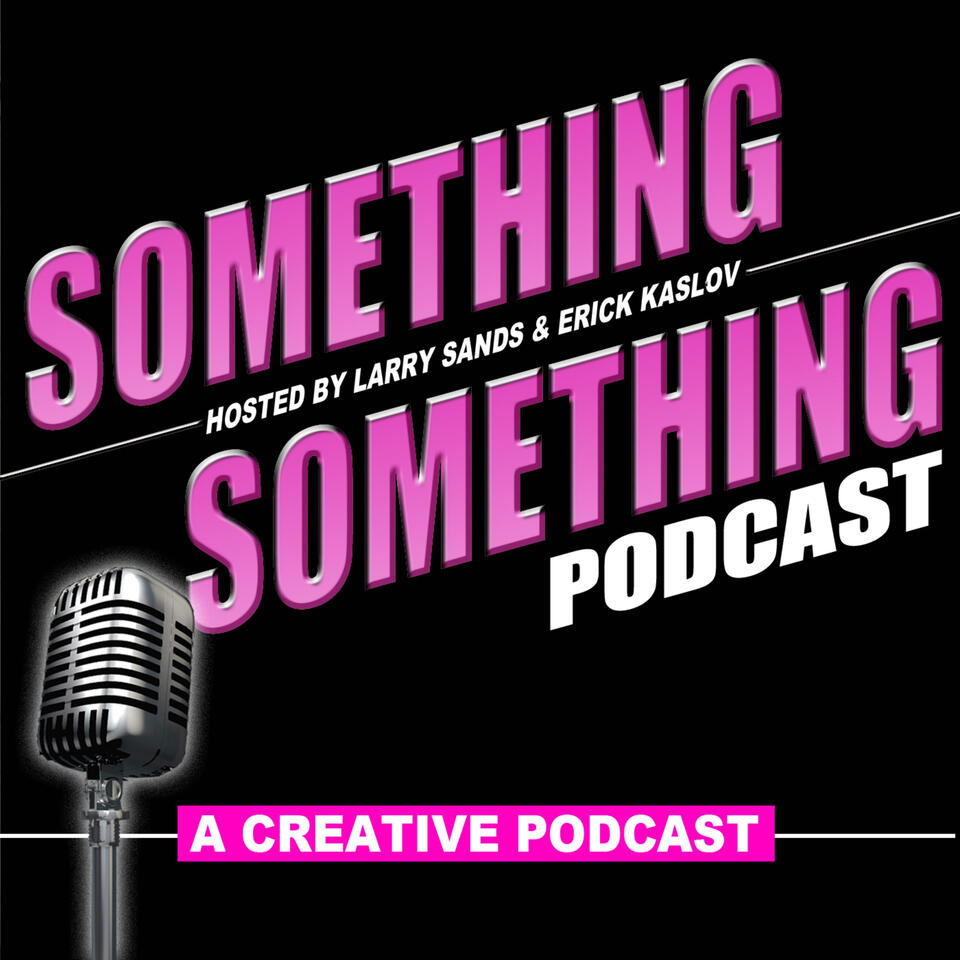 Something Something Podcast - A Creative Podcast