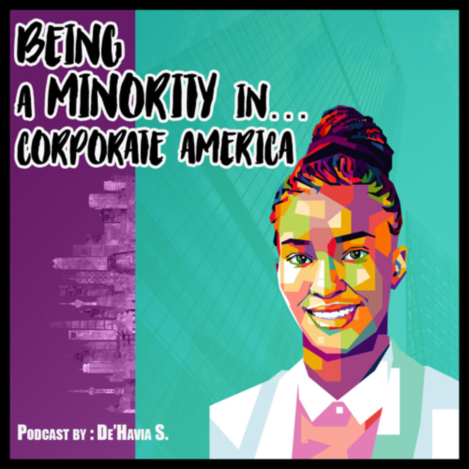 Being a Minority...in Corporate America Podcast