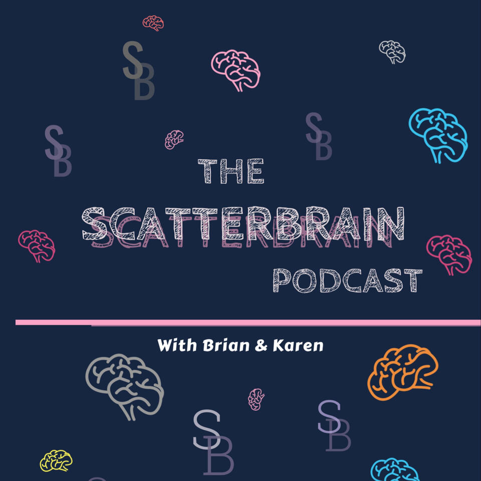 The Scatterbrain Podcast