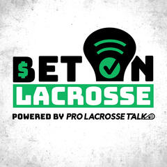 NLL Week 11 Picks, Predictions and Trends and College Lacrosse Week 1 Best Bets (Bet On Lacrosse #48) - Bet On Lacrosse