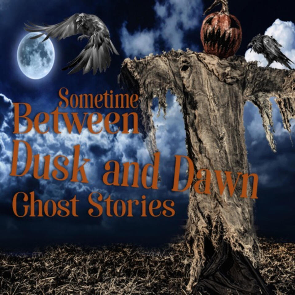 Sometime Between Dusk and Dawn Ghost Stories