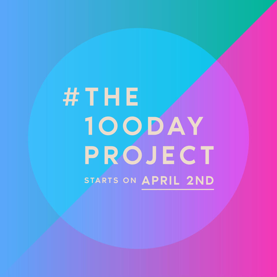 #The100DayProject: Explore Your Creativity