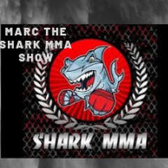 Episode 3  - Marc The Shark MMA Show