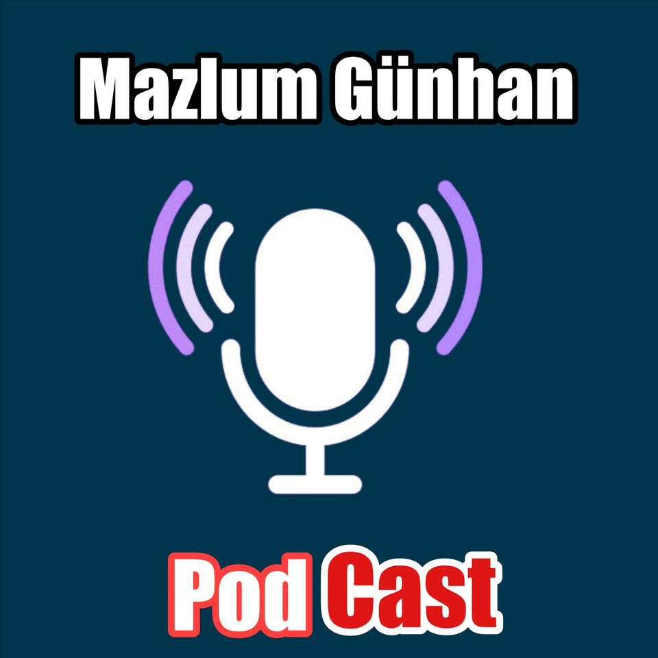 Mazlum Günhan'la PodCast