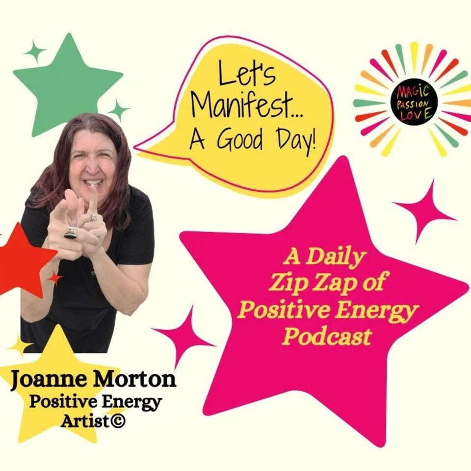 Let's Manifest! with Joanne Morton, Positive Energy Artist©